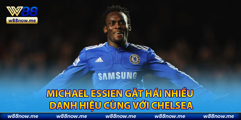 Michael Essien gặt hái nhiều danh hiệu cùng với Chelsea