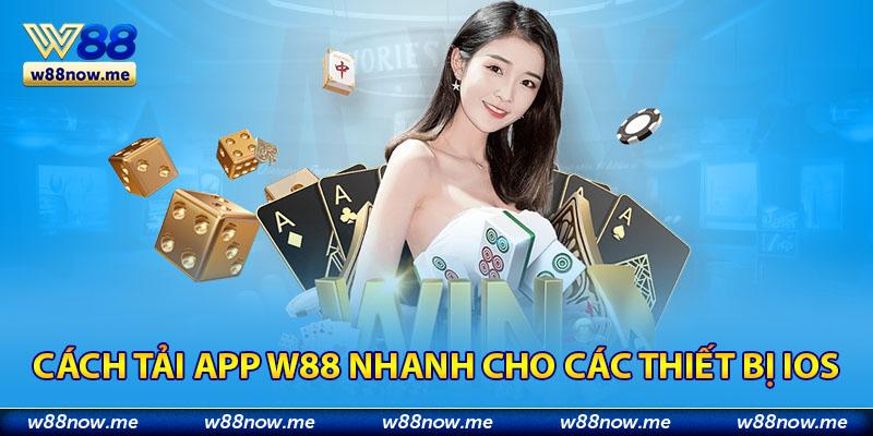 Cách tải app W88 nhanh cho các thiết bị iOS